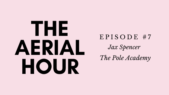 Loney Life The-aerial-hour Episode #7 | Jax Spencer of The Pole Academy pole fitness pole dance studio pole dance podcast Lyra entrepreneurship entrepreneur aerial studio aerial straps aerial silks aerial arts 